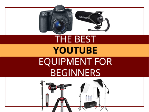 The Best Youtube Equipment For Beginners
